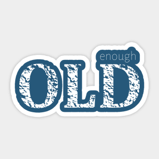 old enough Sticker